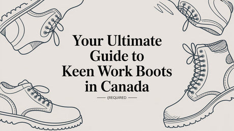 Your Ultimate Guide to Keen Work Boots in Canada